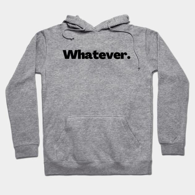 Whatever Hoodie by Word and Saying
